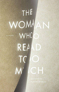 Cover of The Woman Who Read too Much by Bahíyyih Nakhjavání