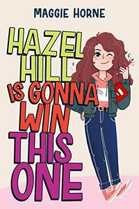Cover of Hazel Hill Is Gonna Win This One by Maggie Horne