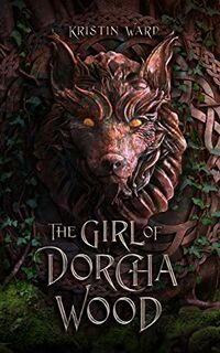 Cover of The Girl of Dorcha Wood by Kristin Ward