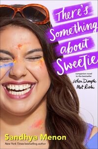 Cover of There's Something About Sweetie by Sandhya Menon