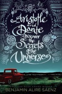 Cover of Aristotle and Dante Discover the Secrets of the Universe by Benjamin Alire Sáenz