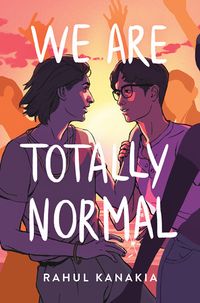 Cover of We Are Totally Normal by Rahul Kanakia
