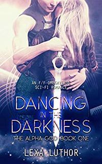 Cover of Dancing in the Darkness by Lexa Luthor