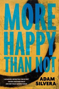 Cover of More Happy Than Not by Adam Silvera