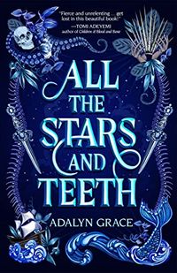 Cover of All the Stars and Teeth by Adalyn Grace