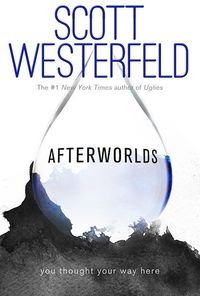 Cover of Afterworlds by Scott Westerfeld