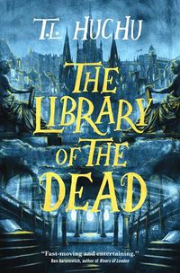 Cover of The Library of the Dead by T.L. Huchi