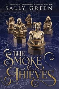 Cover of The Smoke Thieves by Sally Green