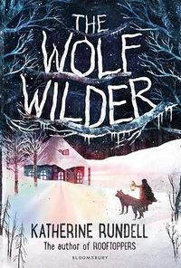 Cover of The Wolf Wilder by Katherine Rundell