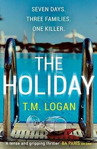 Cover of The Holiday by T.M. Logan
