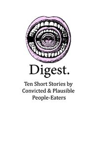 Cover of Digest: Ten Short Stories by Convicted & Plausible People-Eaters by Evan Witmer
