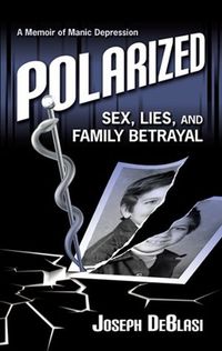 Cover of Polarized: Sex, Lies, and Family Betrayal by Joseph DeBlasi