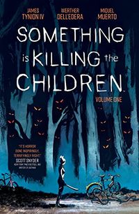 Cover of Something is Killing the Children, Vol. 1 by James Tynion IV