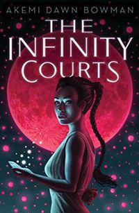 Cover of The Infinity Courts by Akemi Dawn Bowman