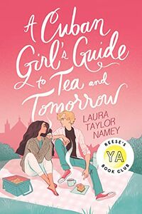 Cover of A Cuban Girl's Guide to Tea and Tomorrow by Laura Taylor Namey