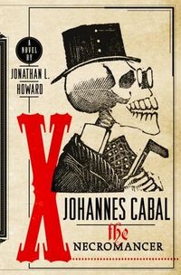 Cover of Johannes Cabal the Necromancer by Jonathan L. Howard