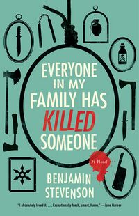Cover of Everyone in My Family Has Killed Someone by Benjamin Stevenson