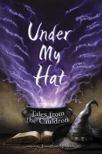 Cover of Under My Hat: Tales from the Cauldron edited by Jonathan Strahan
