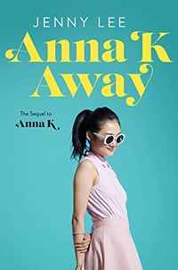 Cover of Anna K: Away by Jenny Lee