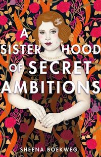 Cover of A Sisterhood of Secret Ambitions by Sheena Boekweg