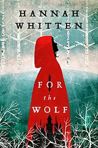 Cover of For the Wolf by Hannah F. Whitten