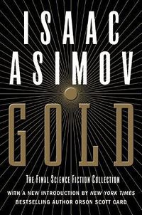 Cover of Gold: The Final Science Fiction Collection by Isaac Asimov