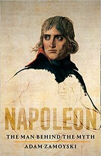 Cover of Napoleon: The Man behind the Myth by Adam Zamoyaki