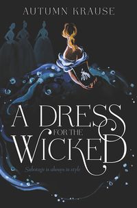 Cover of A Dress for the Wicked by Autumn Krause