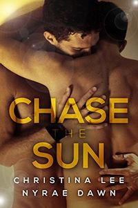 Cover of Chase the Sun by Christina Lee & Nyrae Dawn