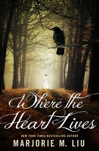 Cover of Where the Heart Lives by Marjorie M. Liu