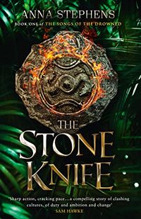 Cover of The Stone Knife by Anna Stephens