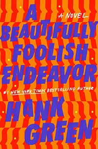 Cover of A Beautifully Foolish Endeavor by Hank Green