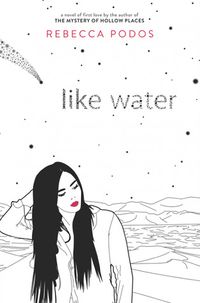 Cover of Like Water by Rebecca Podos