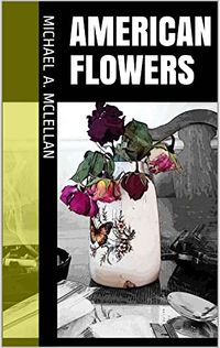 Cover of American Flowers by Michael A. McLellan