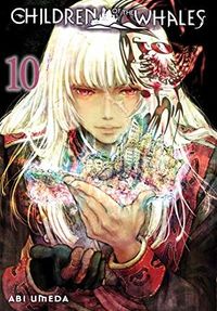 Cover of Children of the Whales, Vol. 10 by Abi Umeda