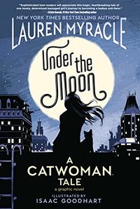 Cover of Under The Moon: A Catwoman Tale by Lauren Myracle