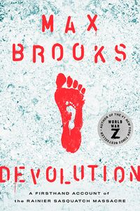 Cover of Devolution: A Firsthand Account of the Rainier Sasquatch Massacre by Max Brooks