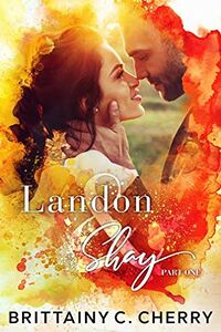 Cover of Landon & Shay: Part One by Brittainy C. Cherry