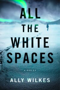 Cover of All The White Spaces by Ally Wilkes