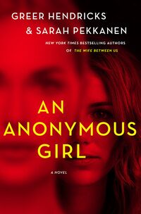 Cover of An Anonymous Girl by Greer Hendricks & Sarah Pekkanen