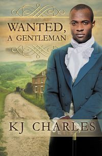 Cover of Wanted, A Gentleman by K.J. Charles