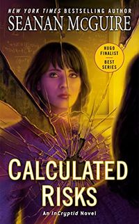 Cover of Calculated Risks by Seanan McGuire