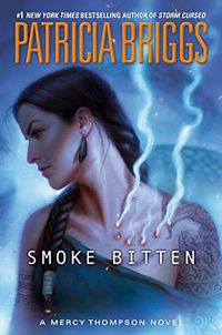 Cover of Smoke Bitten by Patricia Briggs