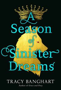 Cover of A Season of Sinister Dreams by Tracy Banghart