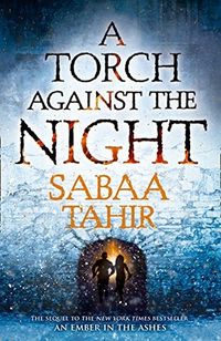 Cover of A Torch Against the Night by Sabaa Tahir