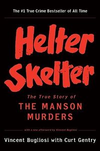 Cover of Helter Skelter: The True Story of the Manson Murders by Vincent Bugliosi & Curt Gentry