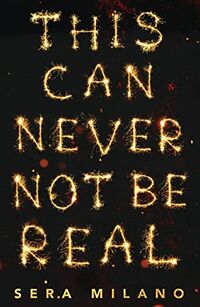 Cover of This Can Never Not Be Real by Sera Milano