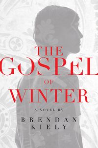 Cover of The Gospel of Winter by Brendan Kiely
