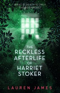 Cover of The Reckless Afterlife of Harriet Stoker by Lauren James