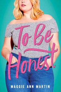Cover of To Be Honest by Maggie Ann Martin